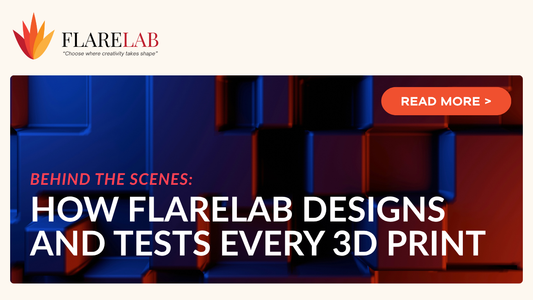 Behind the Scenes: How Flarelab Designs and Tests Every 3D Print