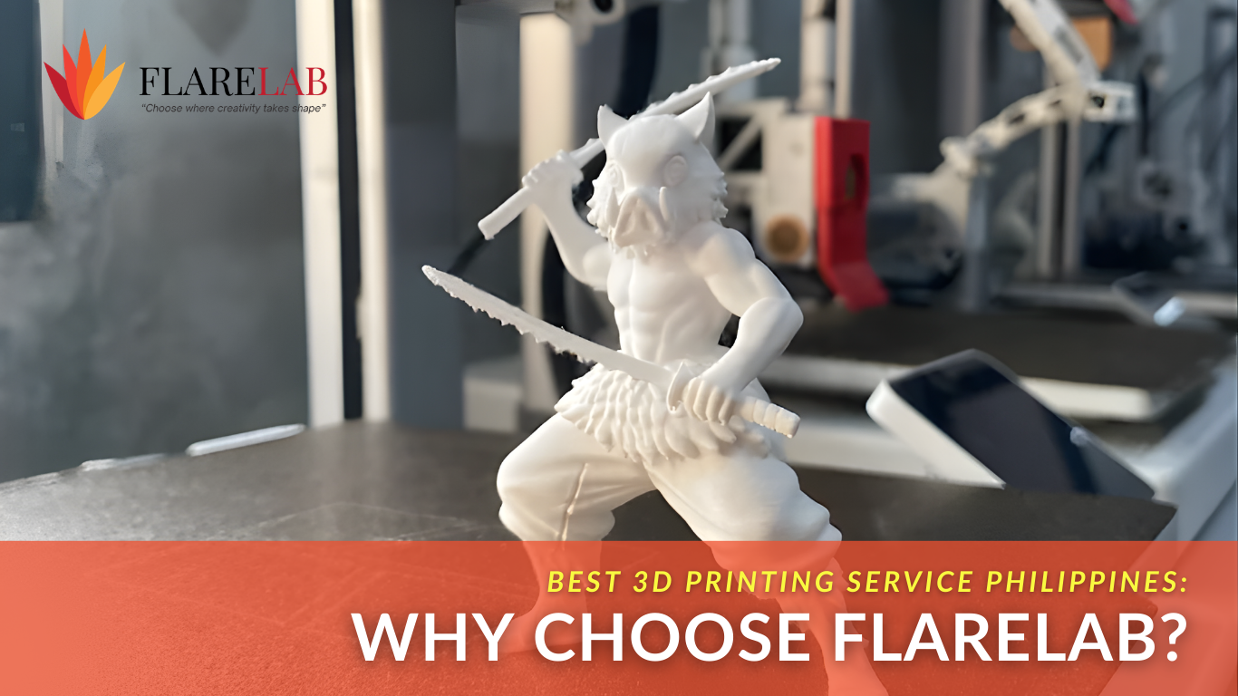 Best 3D Printing Service in the Philippines: Why Choose Flarelab