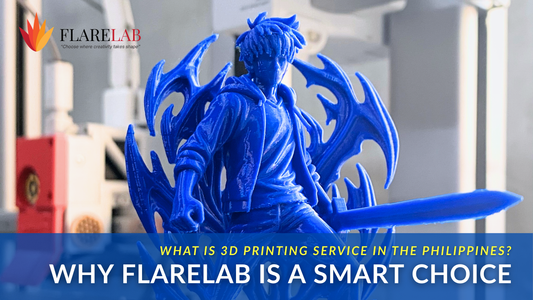 What Is 3D Printing Service in the Philippines? Why Flarelab Is a Smart Choice